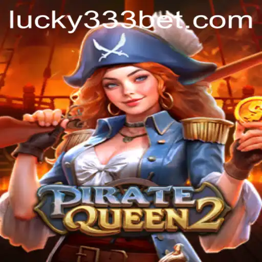 Discover the Thrills of PirateQueen2: A Dive into Adventure with 333bet