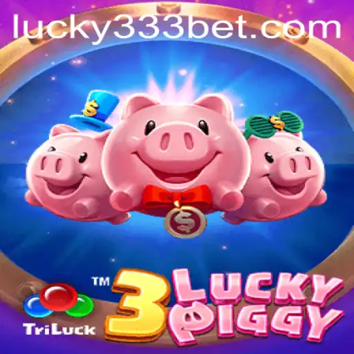 Exploring 3LUCKYPIGGY: A Thrilling Adventure in the World of 333bet